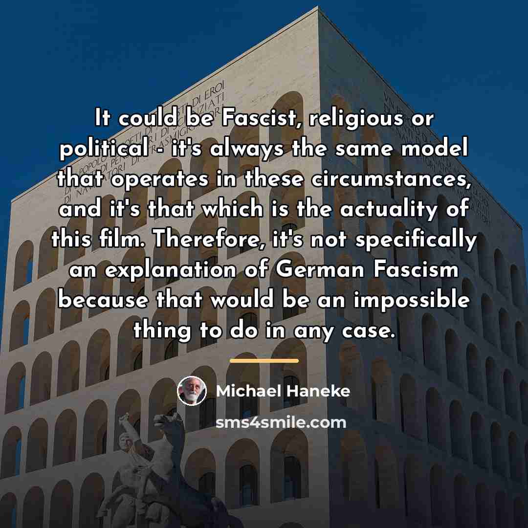 “It could be Fascist, religious or political - it's always…” quote by Michael Haneke