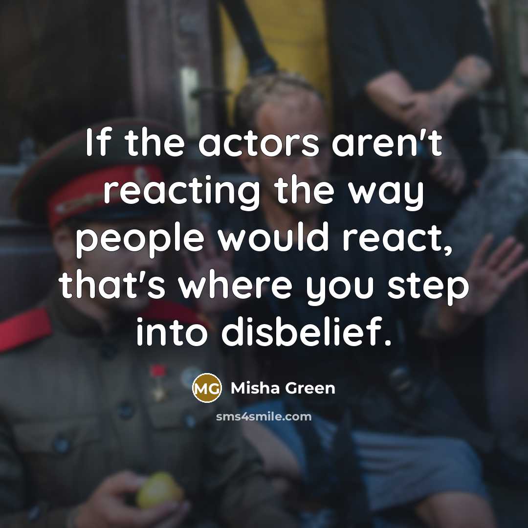 “If the actors aren't reacting the way people would react,…” quote by Misha Green