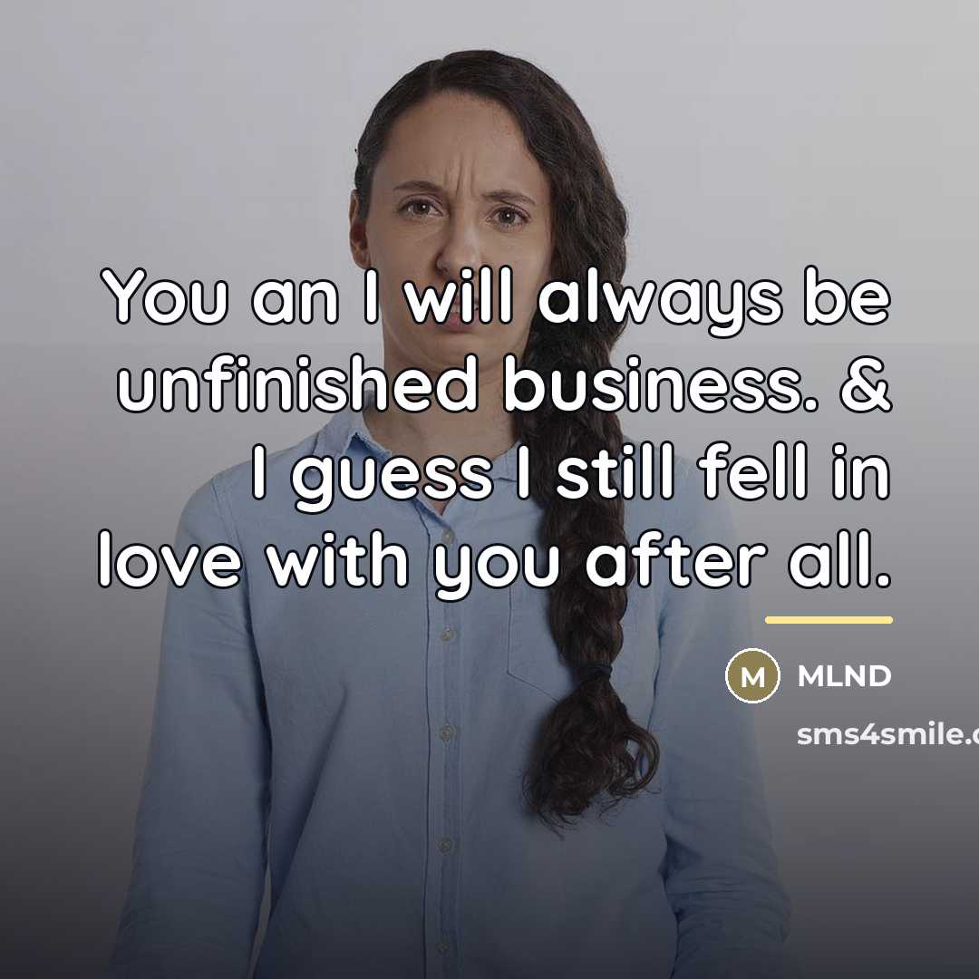 “You an I will always be unfinished business. & I…” quote by MLND