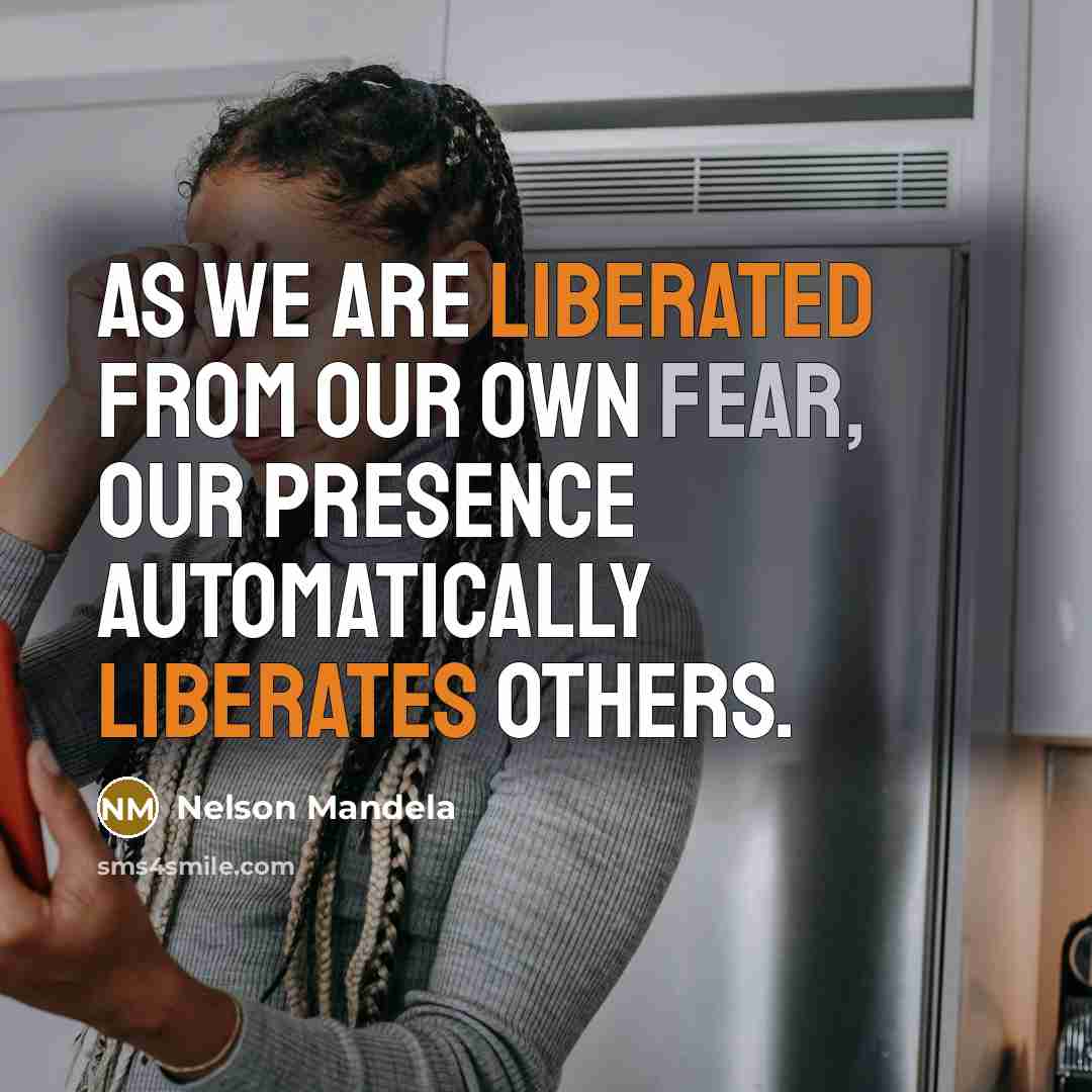 “As we are liberated from our own fear, our presence…” quote by Nelson Mandela