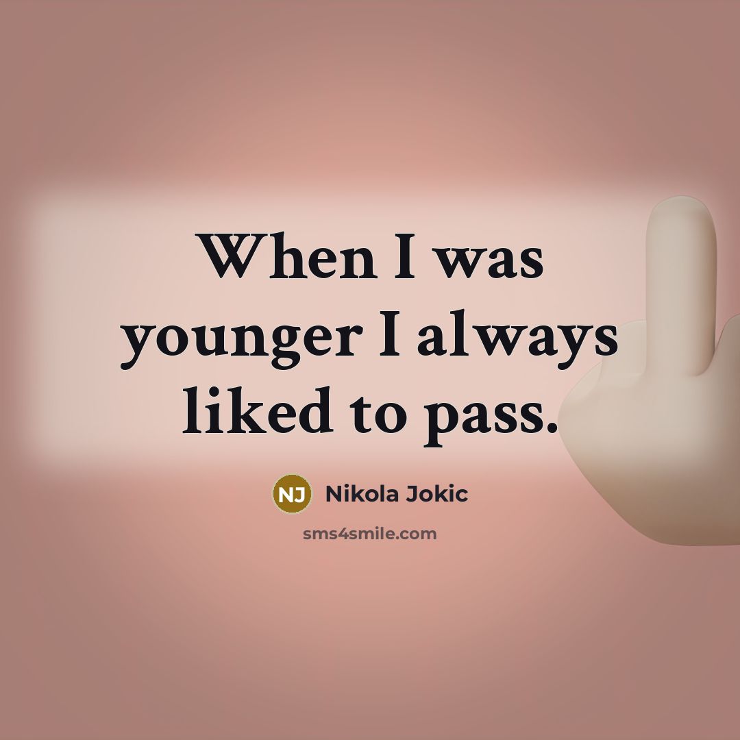 “When I was younger I always liked to pass.…” quote by Nikola Jokic