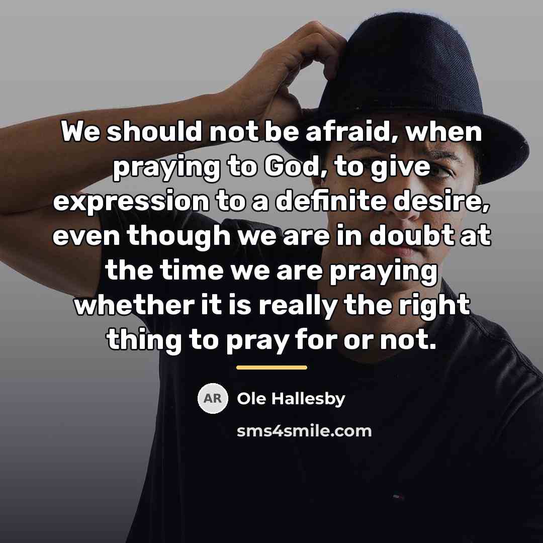 “We should not be afraid, when praying to God, to…” quote by Ole Hallesby
