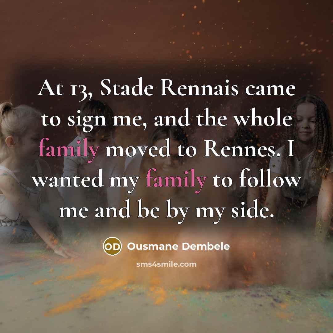 “At 13, Stade Rennais came to sign me, and the…” quote by Ousmane Dembele