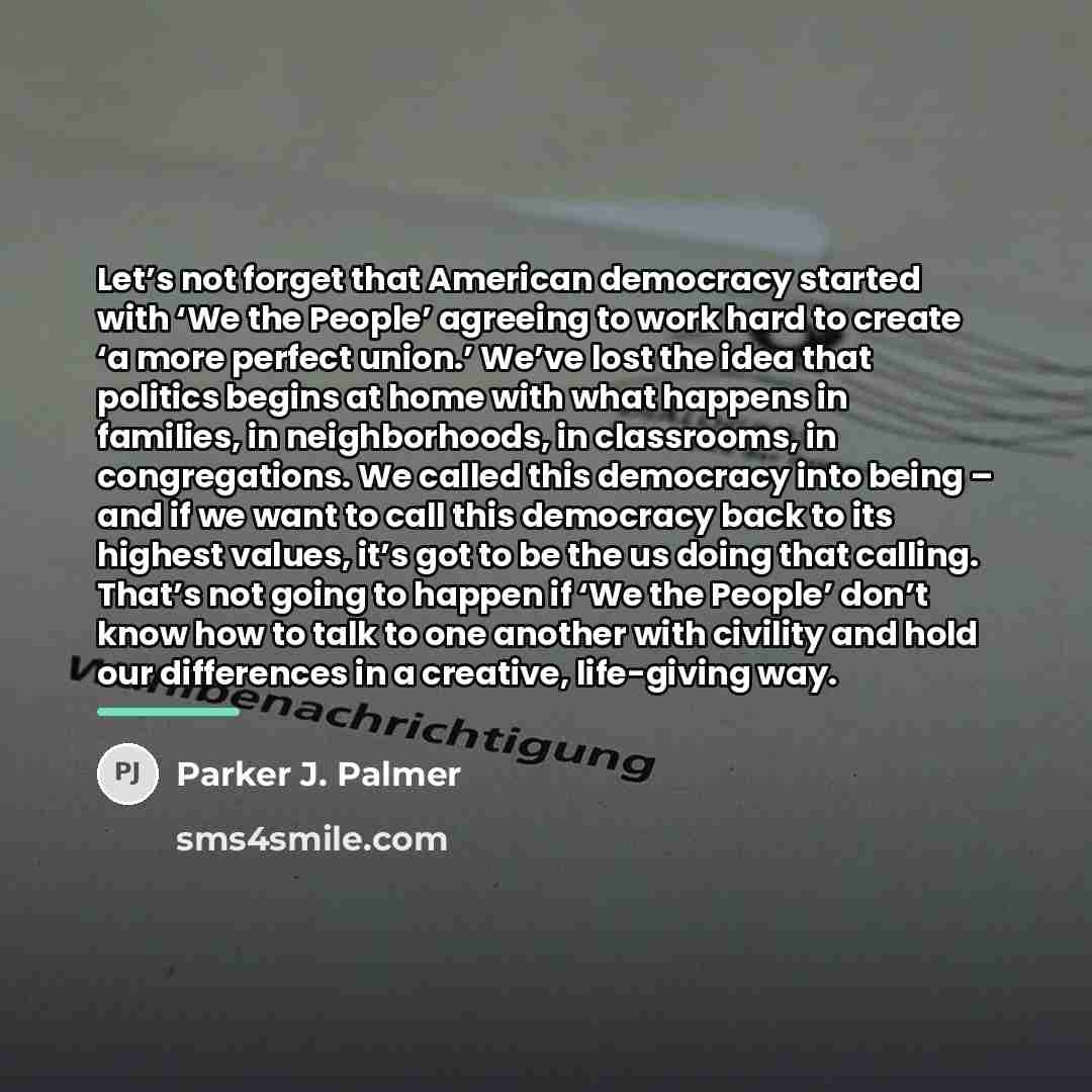 “Let’s not forget that American democracy started with ‘We the…” quote by Parker J. Palmer