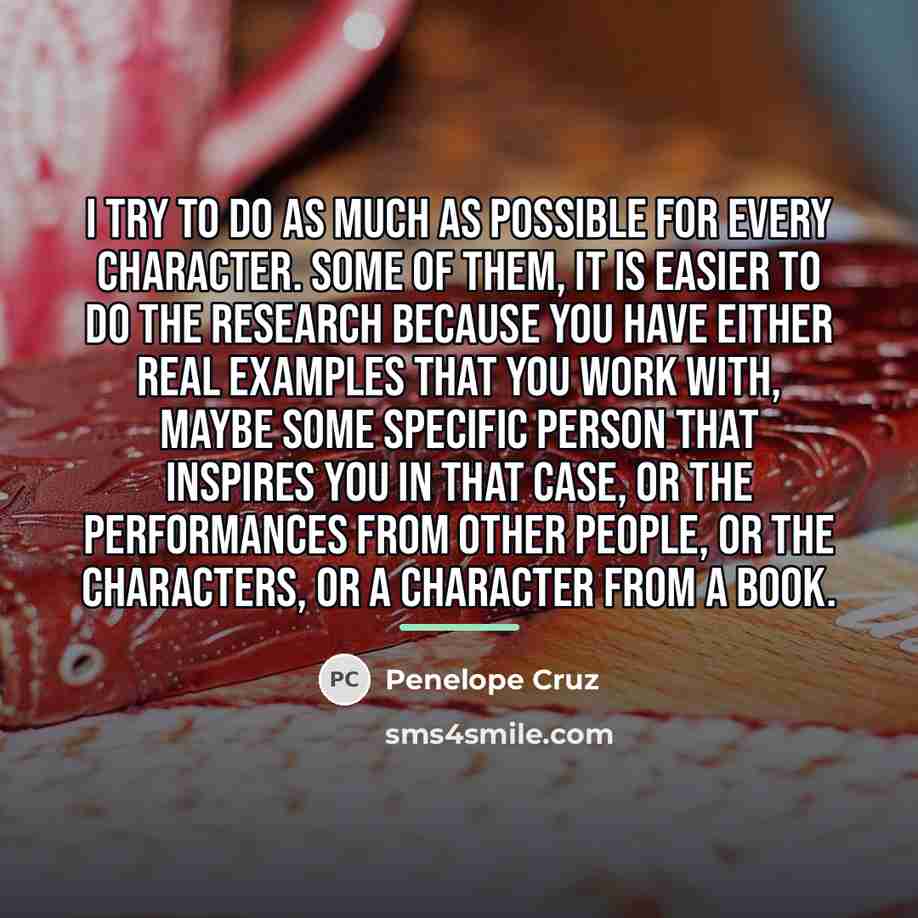 “I try to do as much as possible for every…” quote by Penelope Cruz