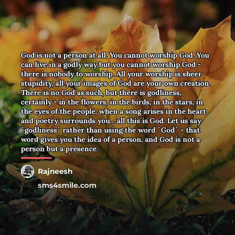 “God is not a person at all. You cannot worship…” quote by Rajneesh