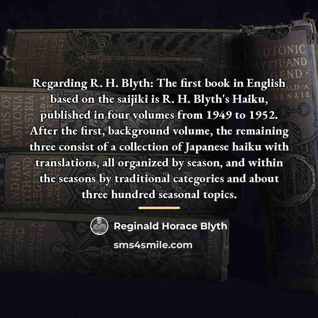 “Regarding R. H. Blyth: The first book in English based…” quote by Reginald Horace Blyth