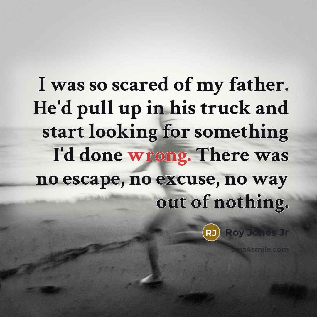 “I was so scared of my father. He'd pull up…” quote by Roy Jones Jr