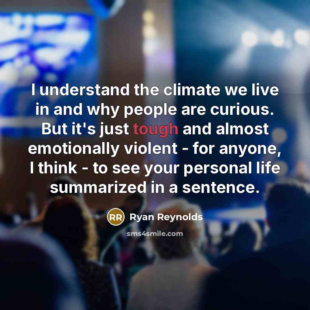 “I understand the climate we live in and why people…” quote by Ryan Reynolds