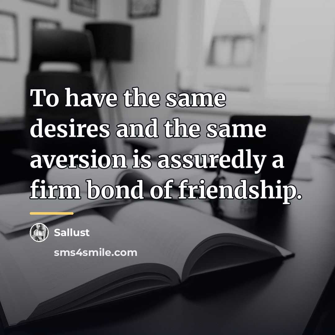 “To have the same desires and the same aversion is…” quote by Sallust