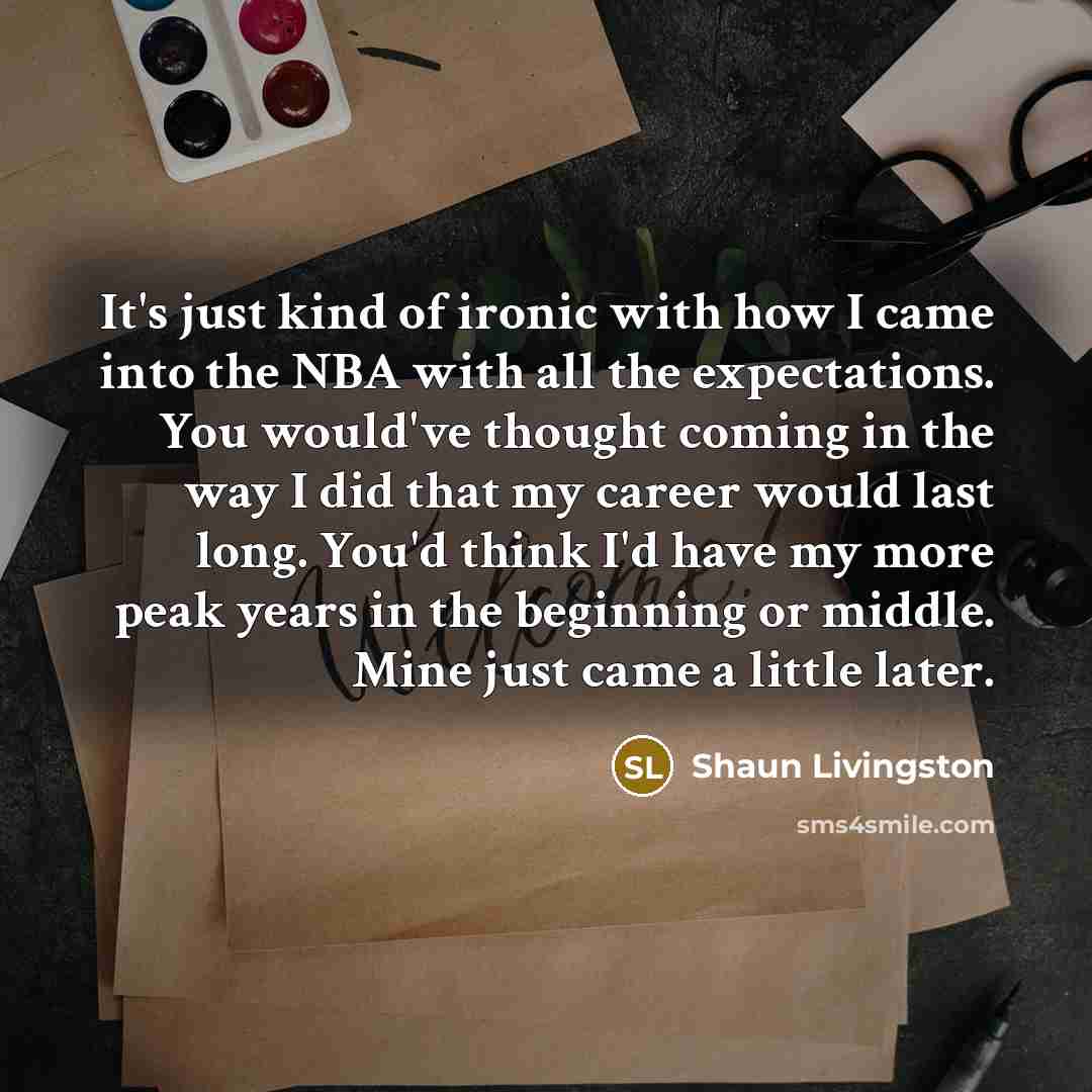 “It's just kind of ironic with how I came into…” quote by Shaun Livingston