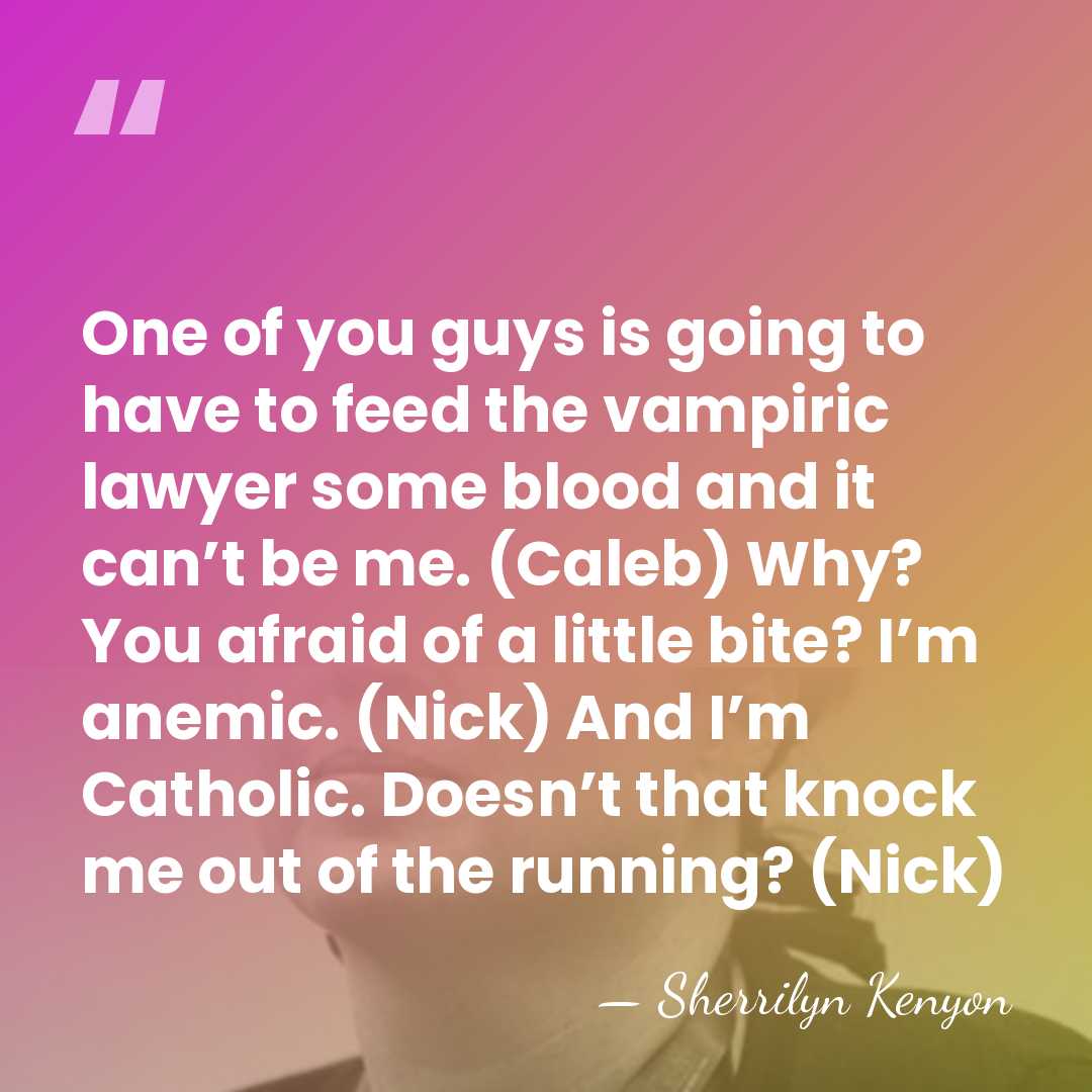 One of you guys is going to have to feed the vampiric&hellip; - Sherrilyn Kenyon