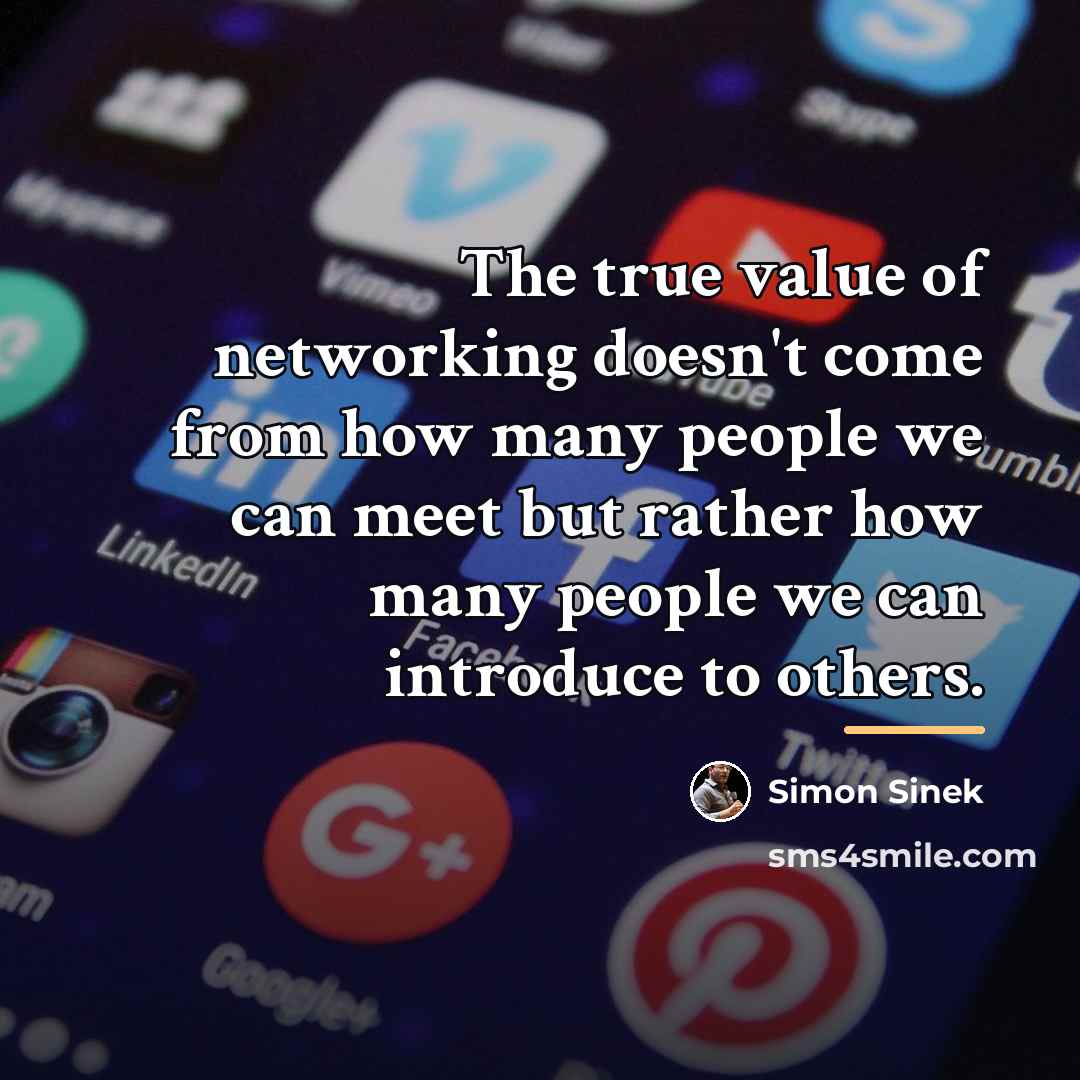 “The true value of networking doesn't come from how many…” quote by Simon Sinek