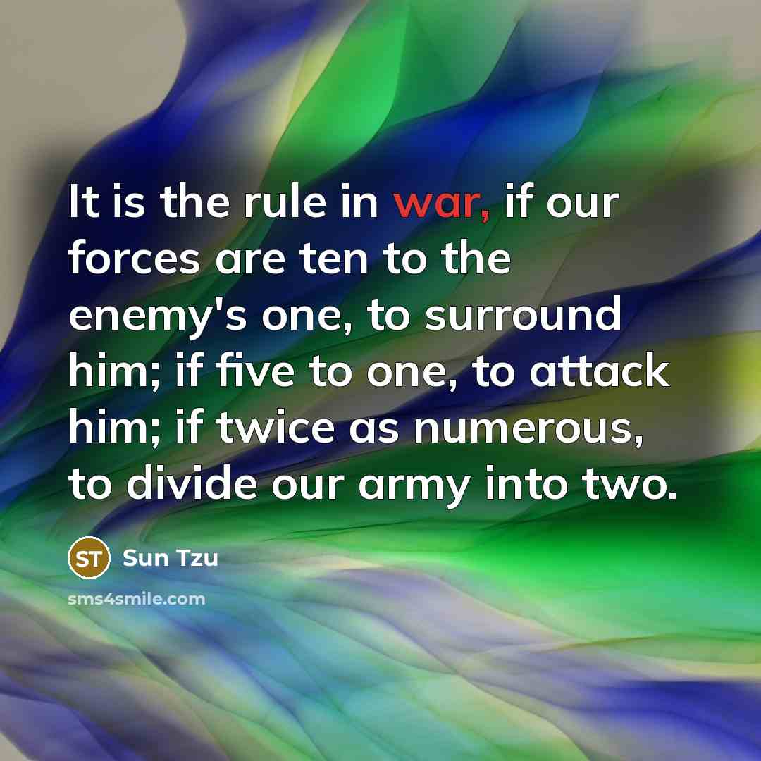 “It is the rule in war, if our forces are…” quote by Sun Tzu
