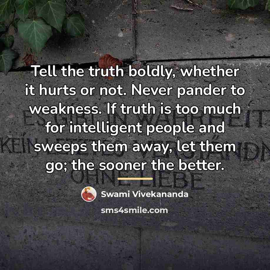 “Tell the truth boldly, whether it hurts or not. Never…” quote by Swami Vivekananda