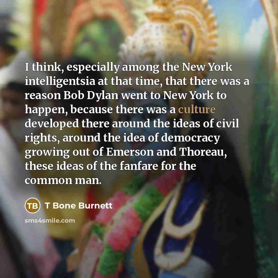 “I think, especially among the New York intelligentsia at that…” quote by T Bone Burnett