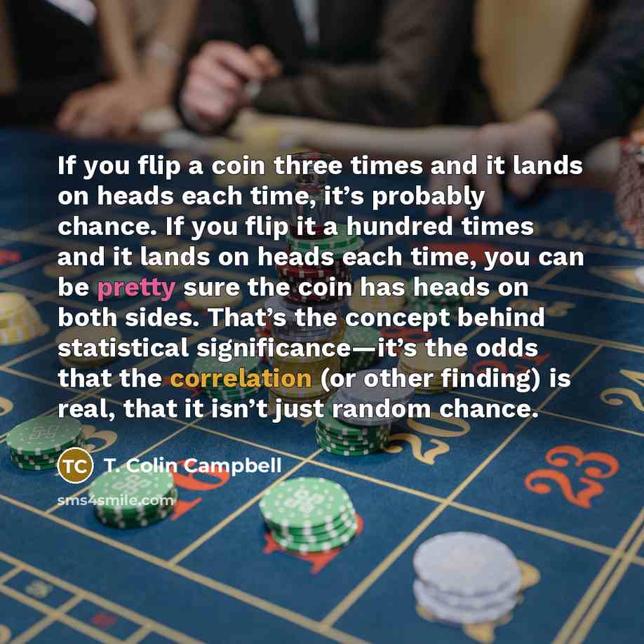 “If you flip a coin three times and it lands…” quote by T. Colin Campbell