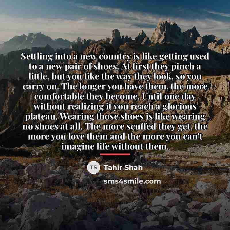 “Settling into a new country is like getting used to…” quote by Tahir Shah