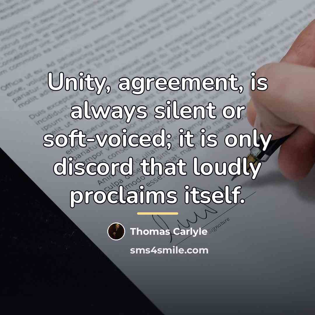 “Unity, agreement, is always silent or soft-voiced; it is only…” quote by Thomas Carlyle