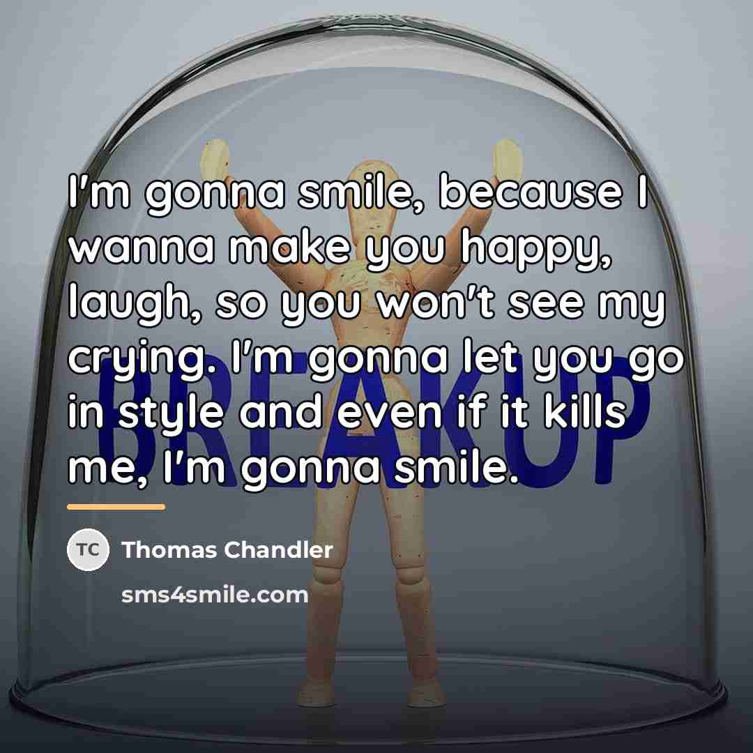 “I'm gonna smile, because I wanna make you happy, laugh,…” quote by Anonymous