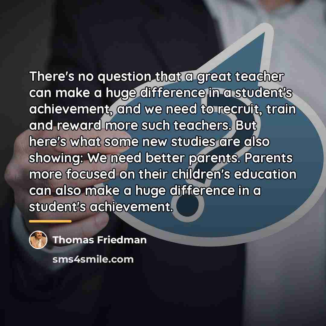 “There's no question that a great teacher can make a…” quote by Thomas Friedman