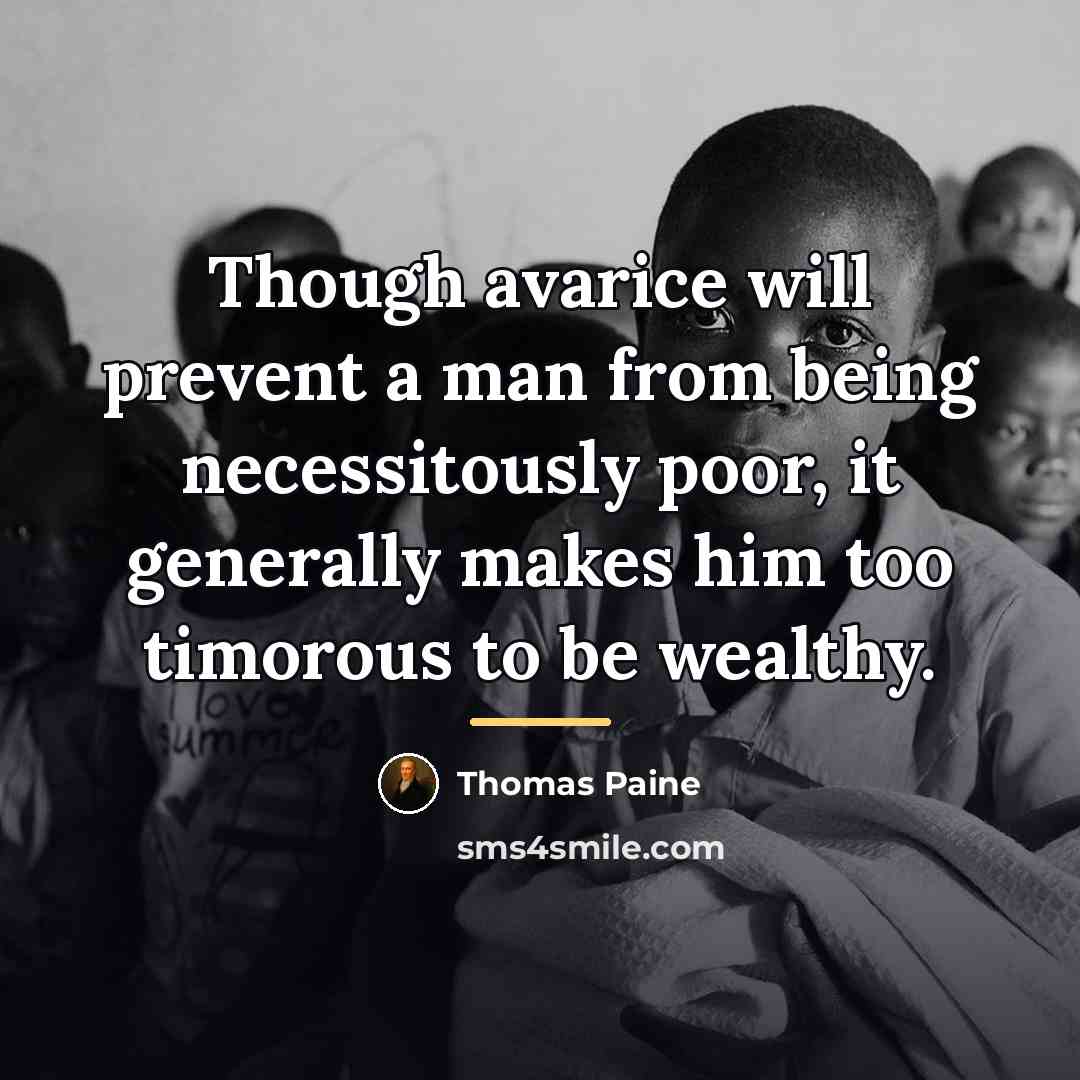“Though avarice will prevent a man from being necessitously poor,…” quote by Thomas Paine