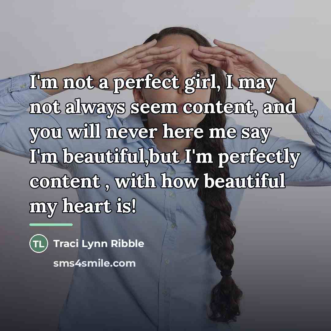 “I'm not a perfect girl, I may not always seem…” quote by Traci Lynn Ribble