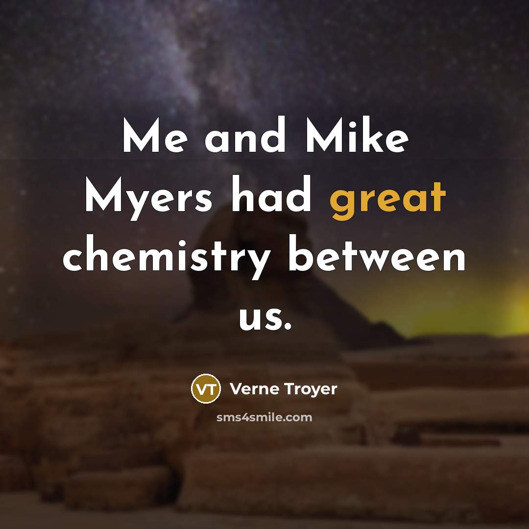 “Me and Mike Myers had great chemistry between us.…” quote by Verne Troyer