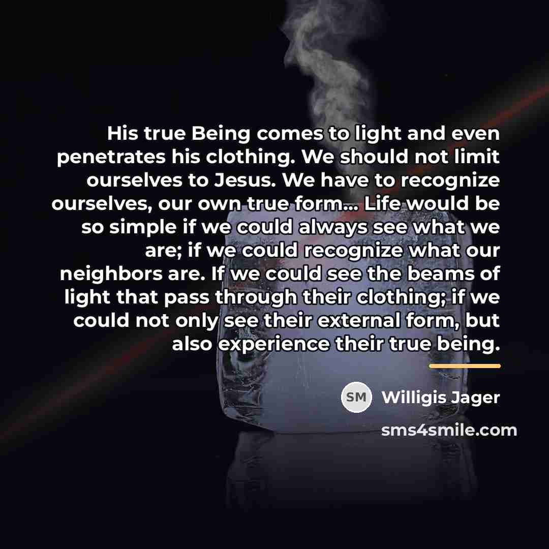 “His true Being comes to light and even penetrates his…” quote by Willigis Jager