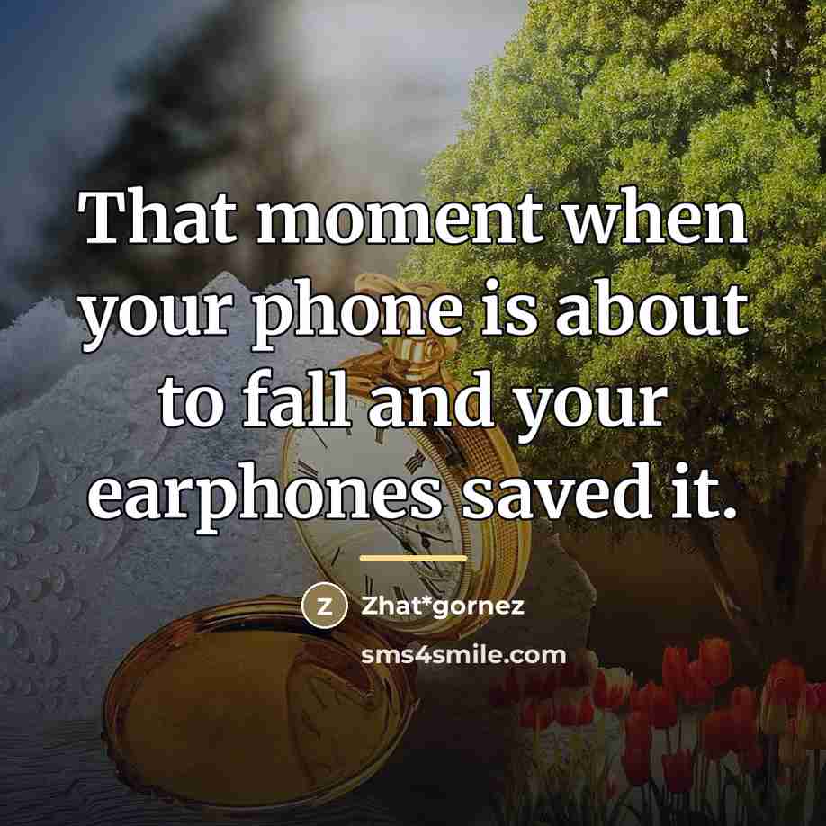 “That moment when your phone is about to fall and…” quote by Zhat*gornez