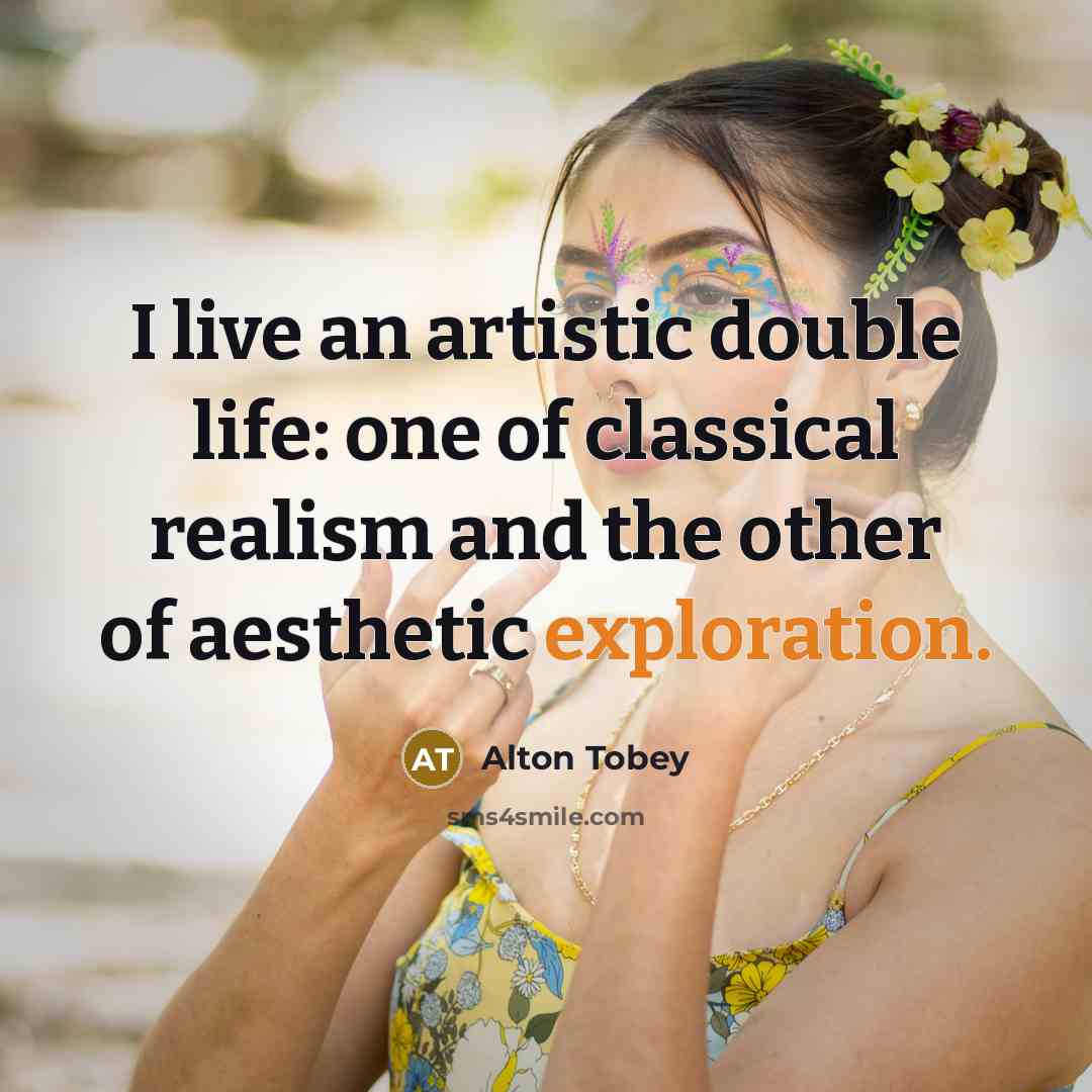 “I live an artistic double life: one of classical realism…” quote by Alton Tobey
