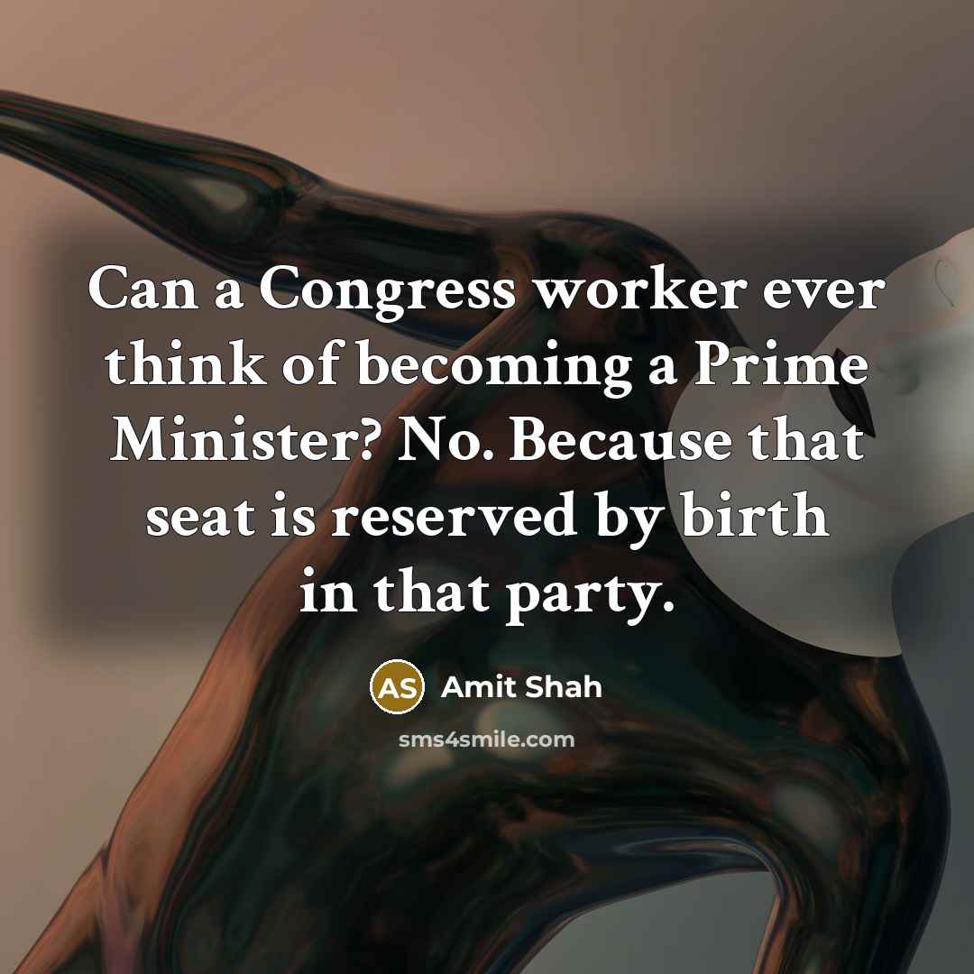 “Can a Congress worker ever think of becoming a Prime…” quote by Amit Shah