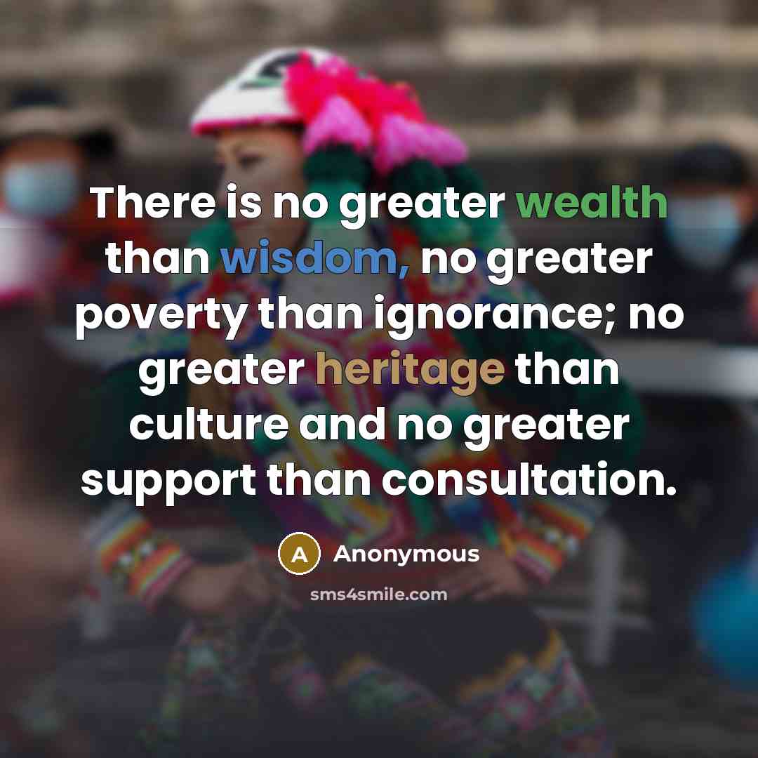 “There is no greater wealth than wisdom, no greater poverty…” quote by Anonymous