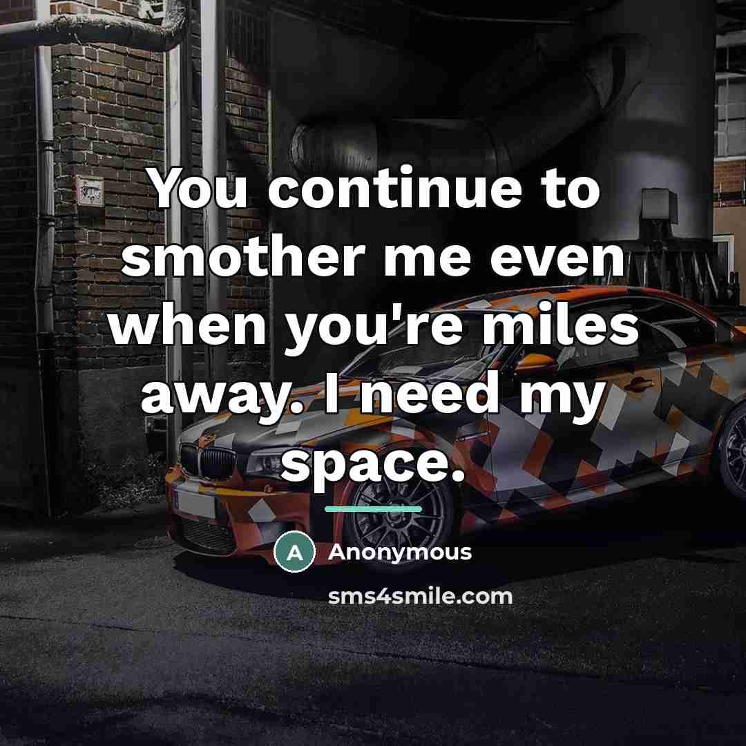 “You continue to smother me even when you're miles away.…” quote by Anonymous