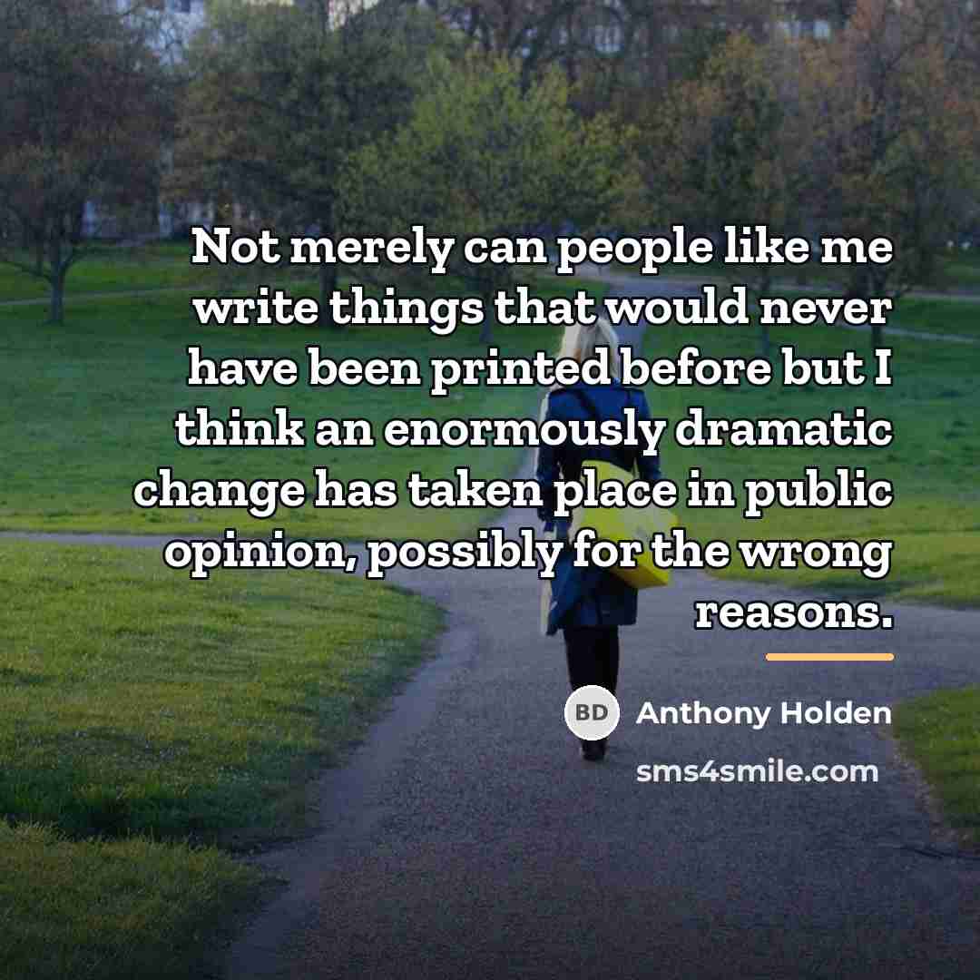 “Not merely can people like me write things that would…” quote by Anthony Holden