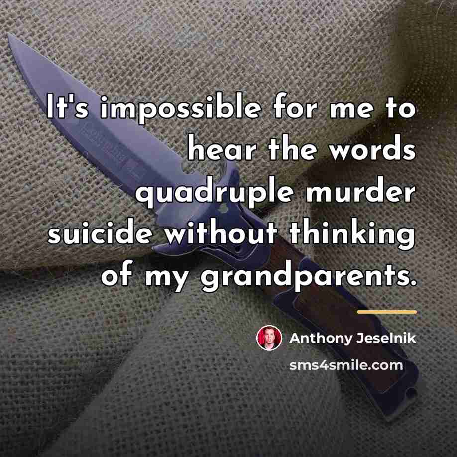 “It's impossible for me to hear the words quadruple murder…” quote by Anthony Jeselnik