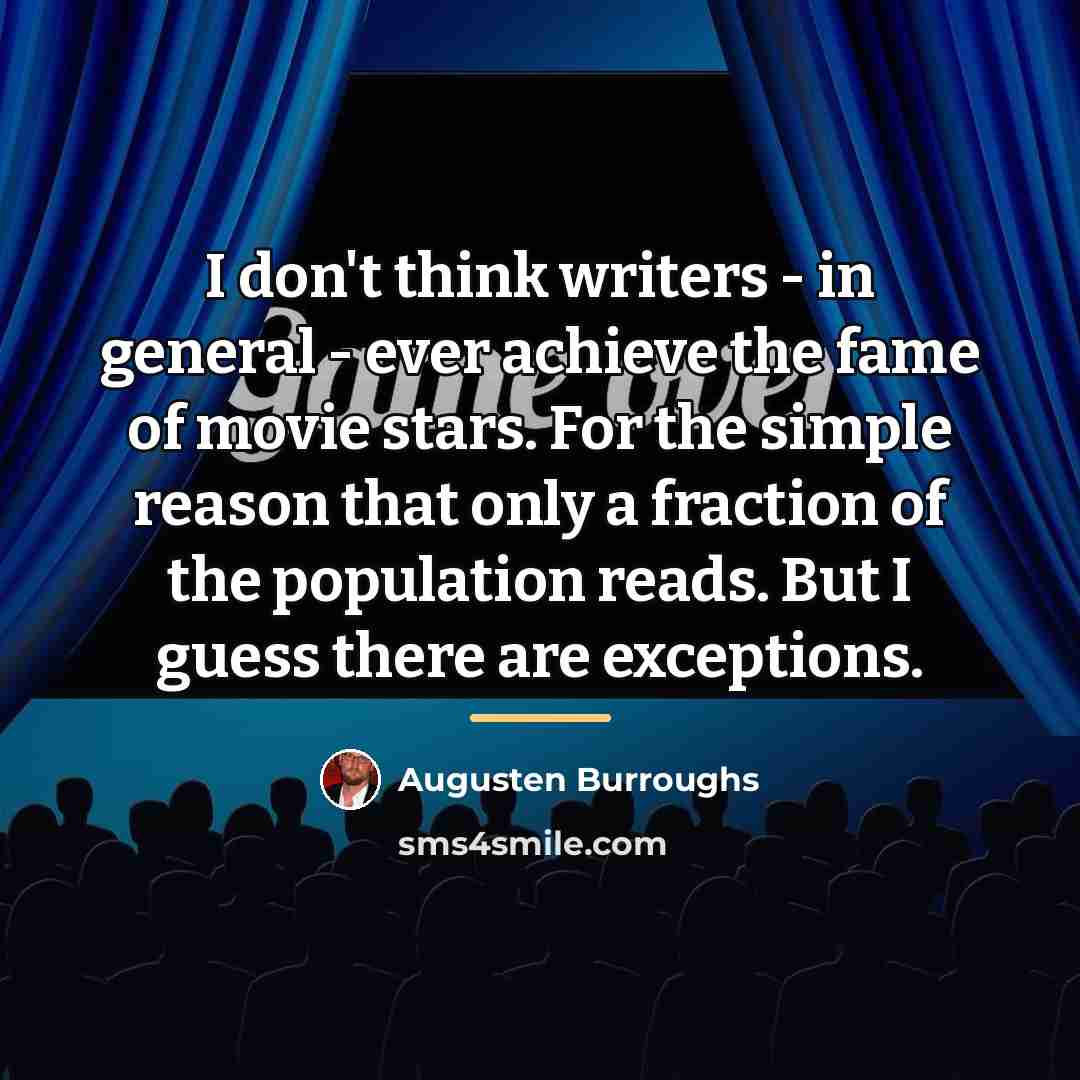 “I don't think writers - in general - ever achieve…” quote by Augusten Burroughs