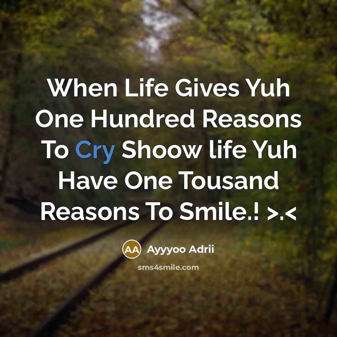 “When Life Gives Yuh One Hundred Reasons To Cry Shoow…” quote by Ayyyoo Adrii