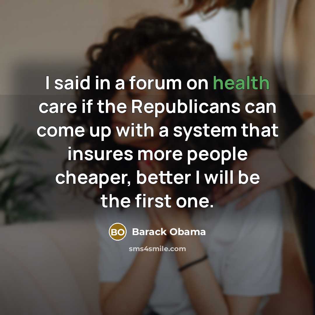 “I said in a forum on health care if the…” quote by Barack Obama