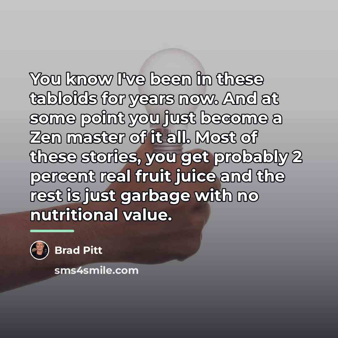 “You know I've been in these tabloids for years now.…” quote by Brad Pitt