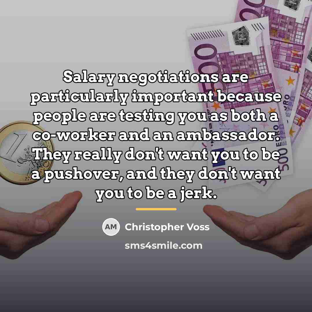 “Salary negotiations are particularly important because people are testing you…” quote by Christopher Voss