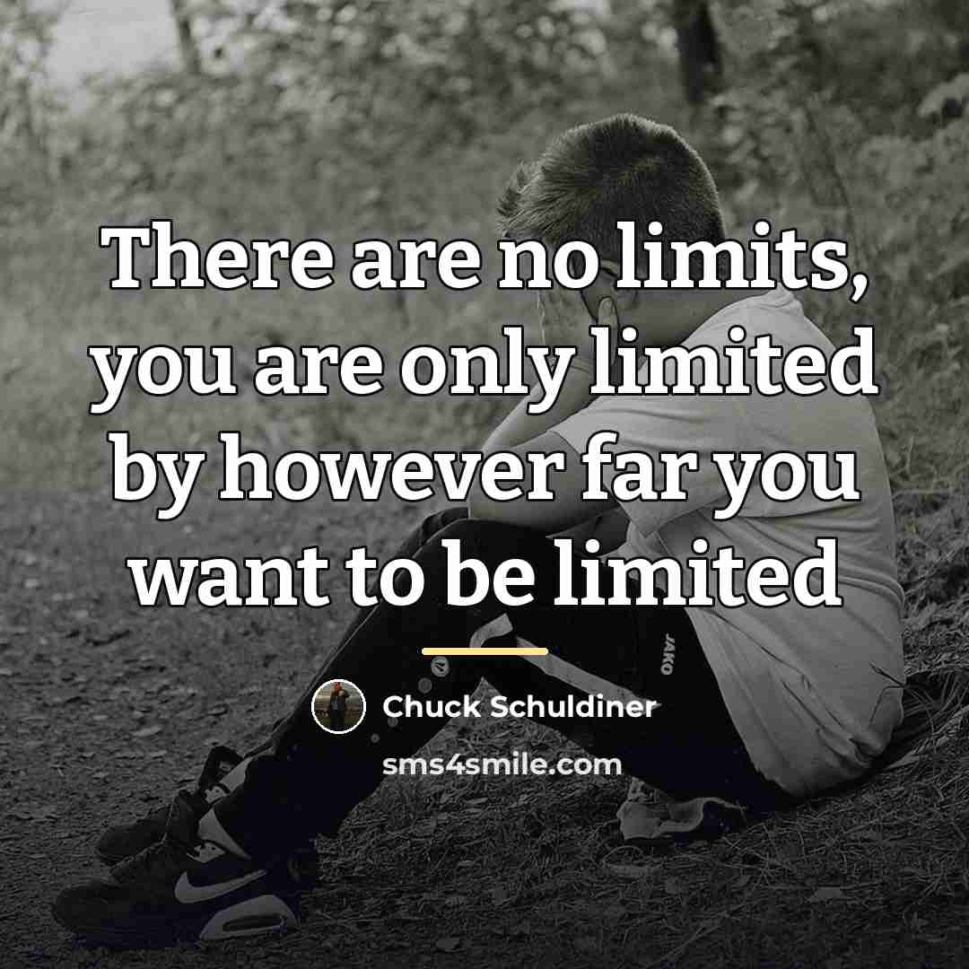 “There are no limits, you are only limited by however…” quote by Chuck Schuldiner