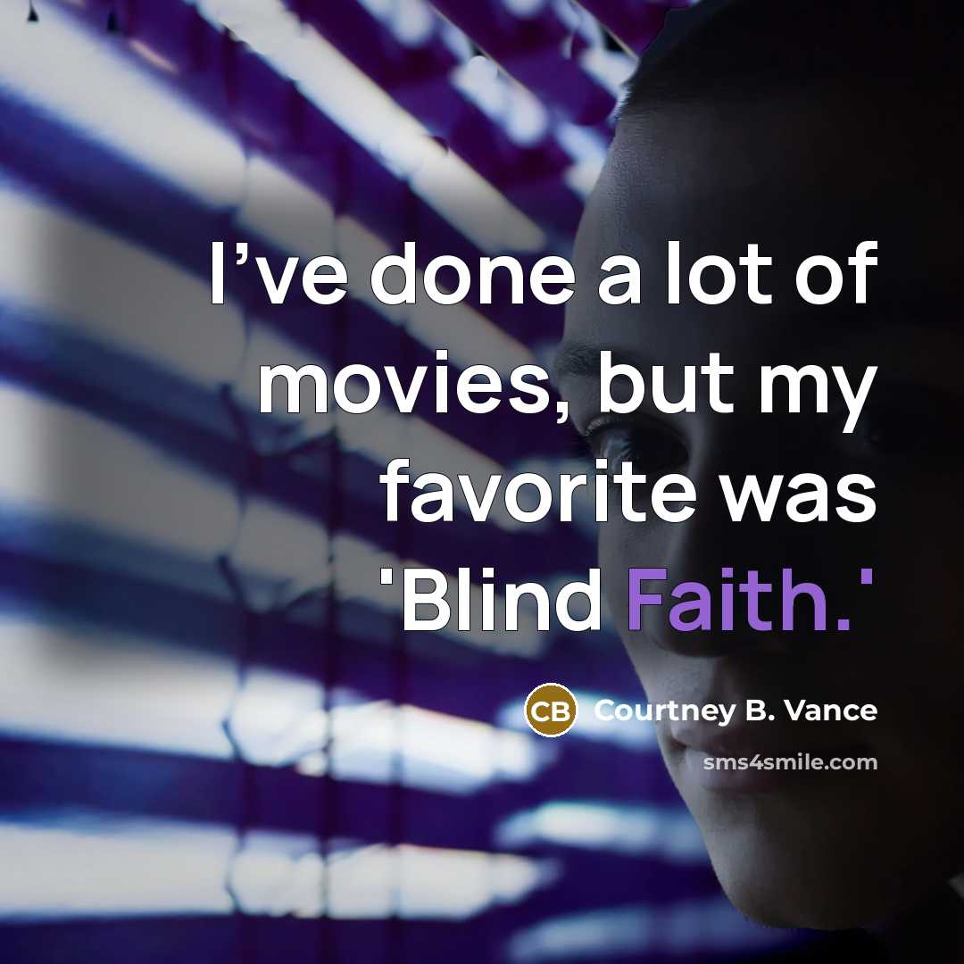 “I've done a lot of movies, but my favorite was…” quote by Courtney B. Vance
