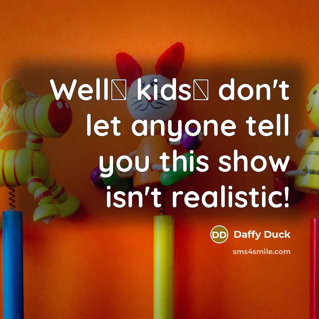 “Well� kids� don't let anyone tell you this show isn't…” quote by Daffy Duck