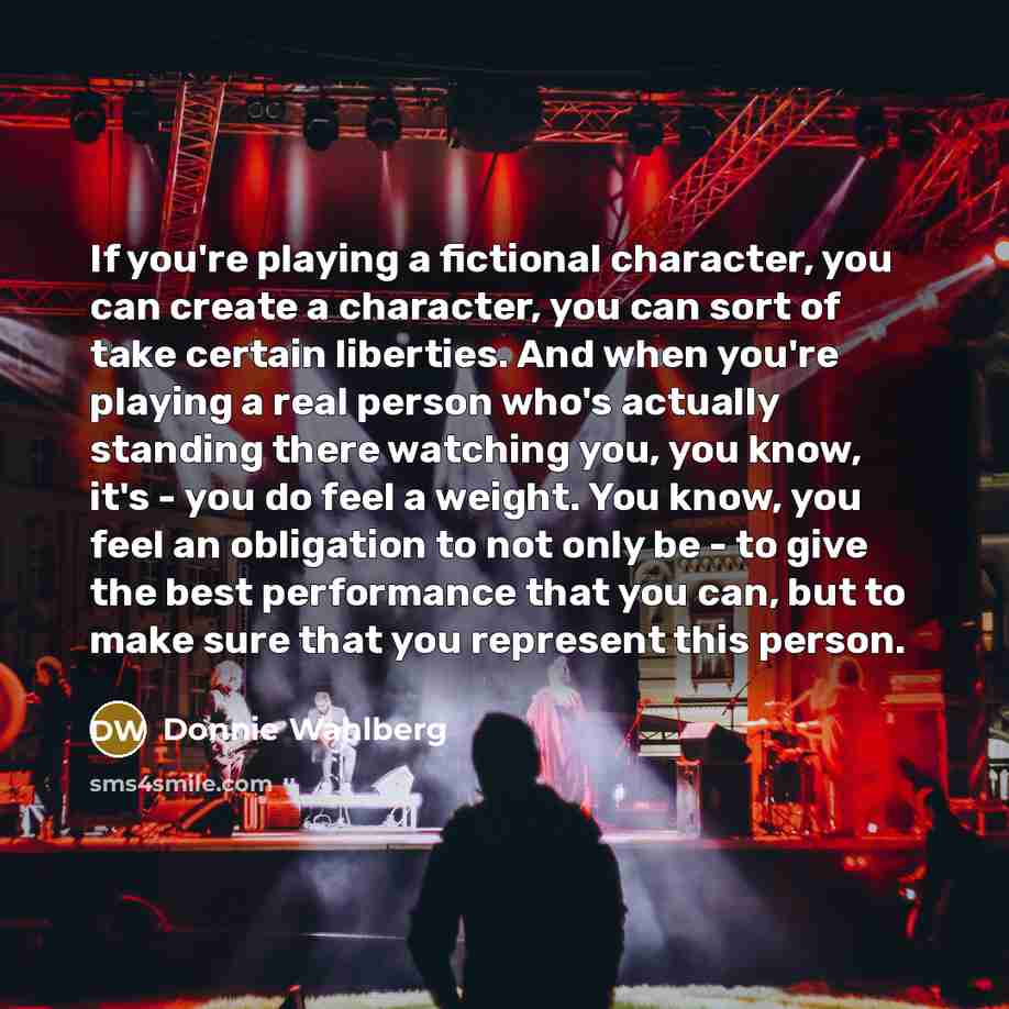 “If you're playing a fictional character, you can create a…” quote by Donnie Wahlberg