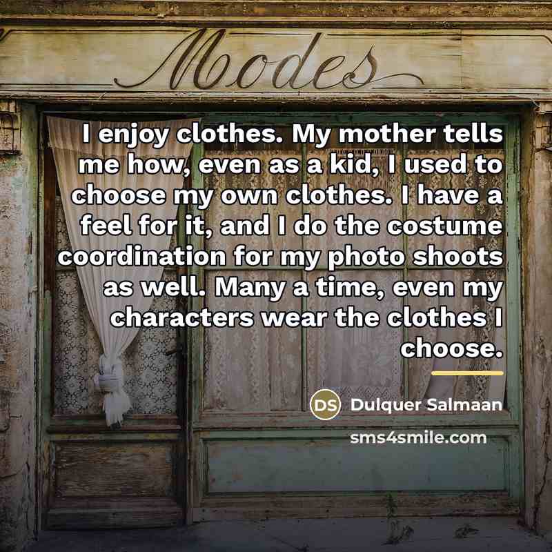 “I enjoy clothes. My mother tells me how, even as…” quote by Dulquer Salmaan