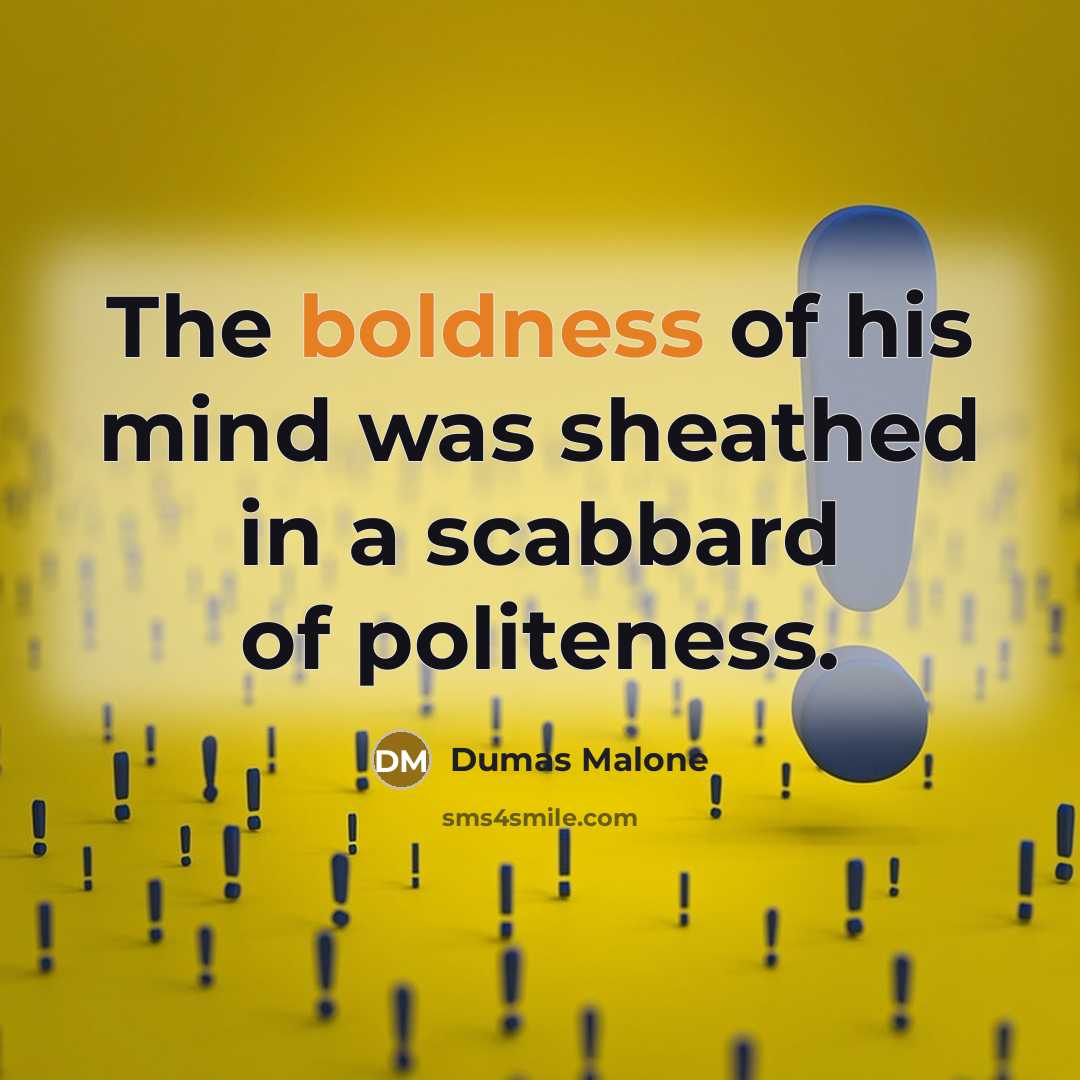 “The boldness of his mind was sheathed in a scabbard…” quote by Dumas Malone