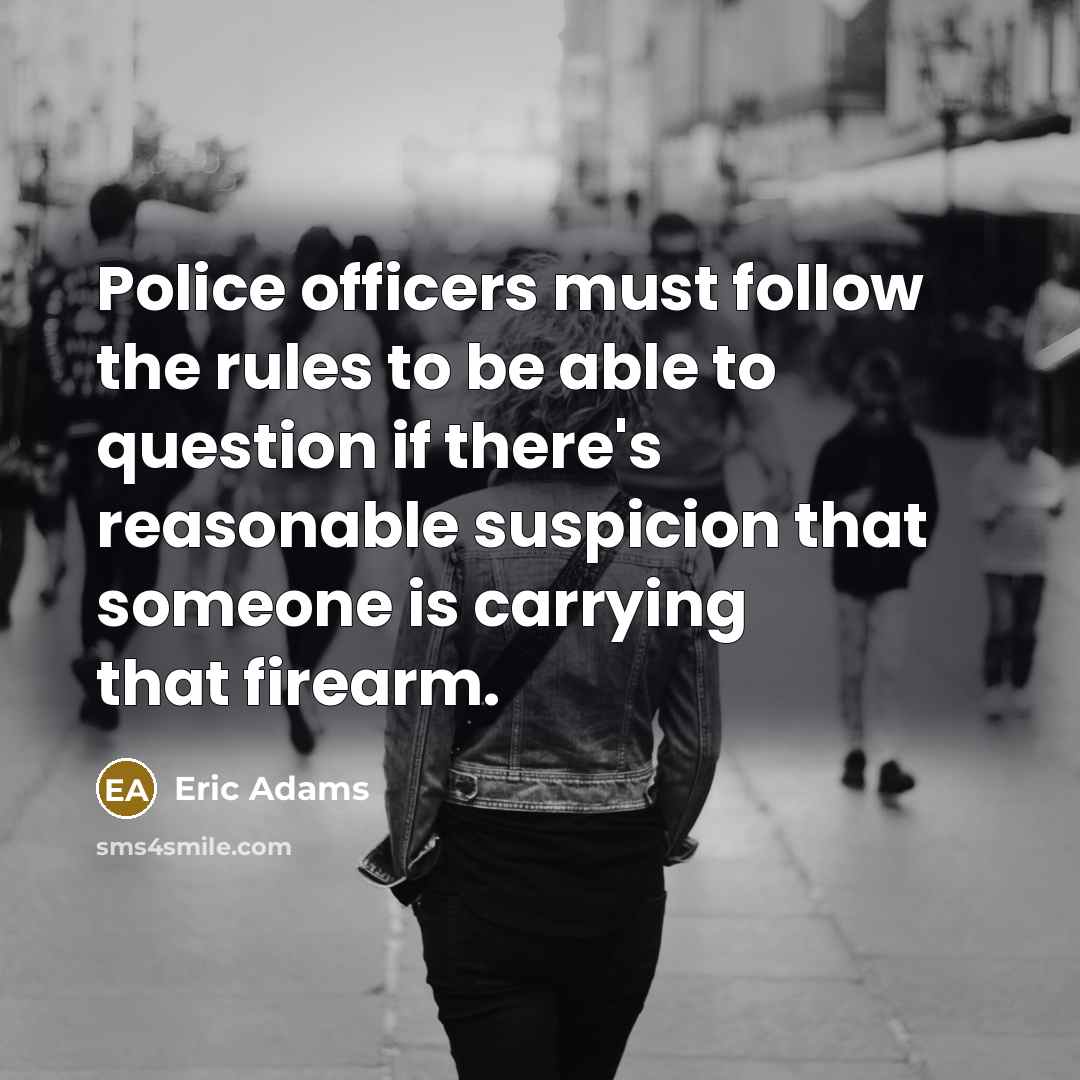 “Police officers must follow the rules to be able to…” quote by Eric Adams