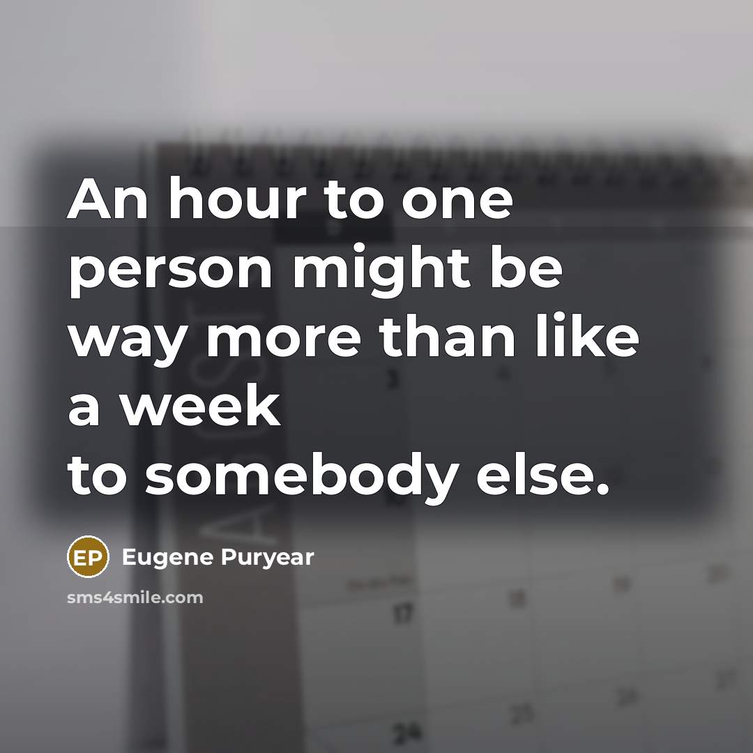 “An hour to one person might be way more than…” quote by Eugene Puryear