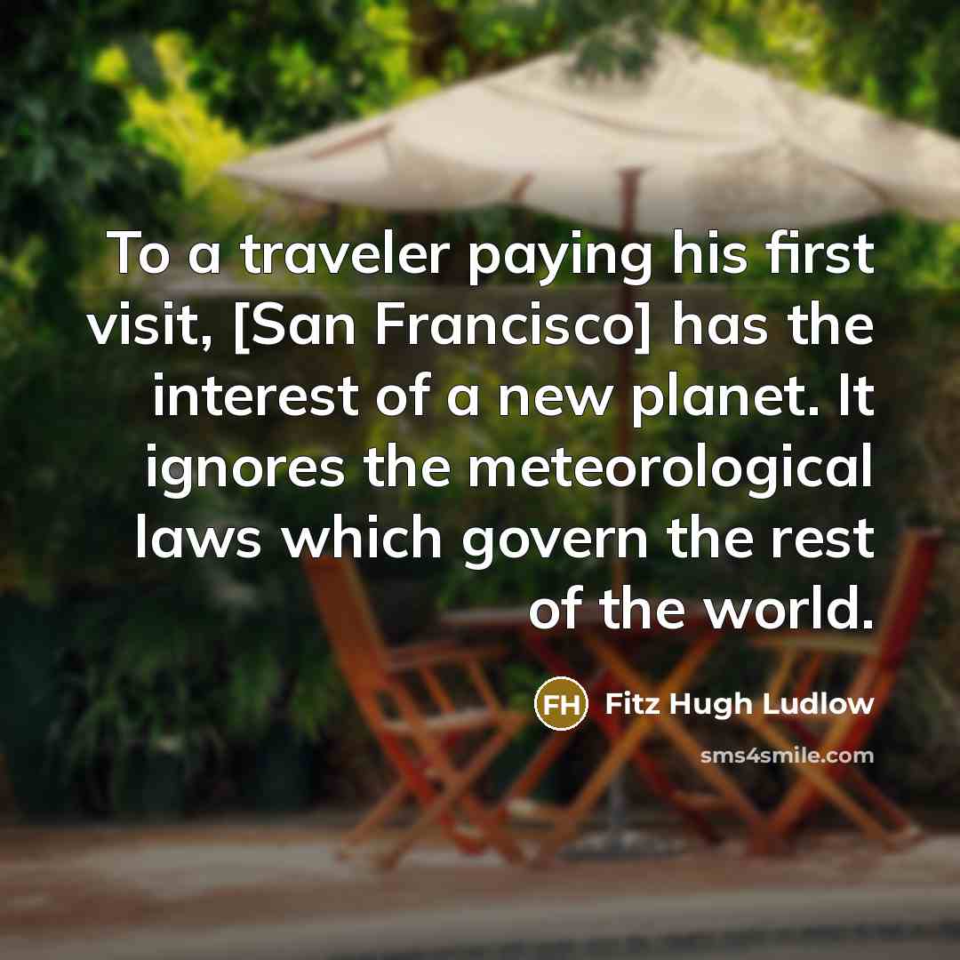 “To a traveler paying his first visit, [San Francisco] has…” quote by Fitz Hugh Ludlow